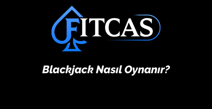 Blackjack Nasıl Oynanır?